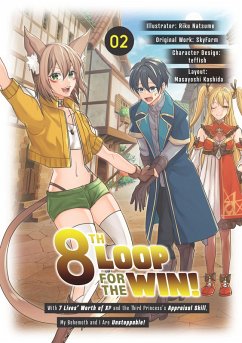 8th Loop for the Win! With Seven Lives' Worth of XP and the Third Princess's Appraisal Skill, My Behemoth and I Are Unstoppable! (Manga): Volume 2 (eBook, ePUB) - Skyfarm