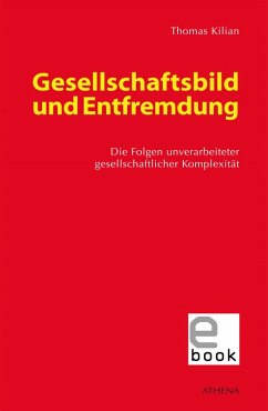 Gesellschaftsbild und Entfremdung (eBook, PDF) - Kilian, Thomas