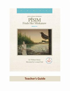 Teacher's Guide for Pisim Finds Her Miskanaw (eBook, PDF) - Wyatt Anderson, Connie; Gillis, Renée