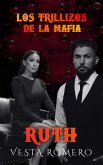 Los Trillizos De La Mafia: Ruth (eBook, ePUB)