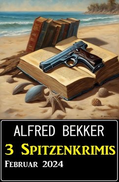 3 Spitzenkrimis Februar 2024 (eBook, ePUB) - Bekker, Alfred