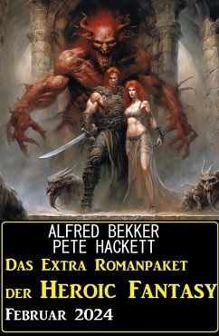 Das Extra Romanpaket der Heroic Fantasy Februar 2024 (eBook, ePUB) - Bekker, Alfred; Hackett, Pete