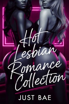 Hot Lesbian Romance Collection (eBook, ePUB) - Bae, Just