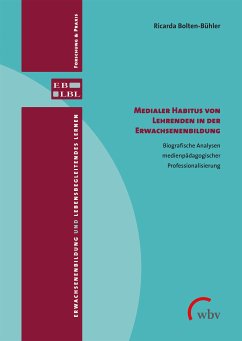 Medialer Habitus von Lehrenden in der Erwachsenenbildung (eBook, PDF) - Bolten-Bühler, Ricarda