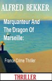 Marquanteur And The Dragon Of Marseille: France Crime Thriller (eBook, ePUB)
