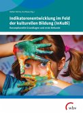 Indikatorenentwicklung im Feld der kulturellen Bildung (InKuBi) (eBook, PDF)