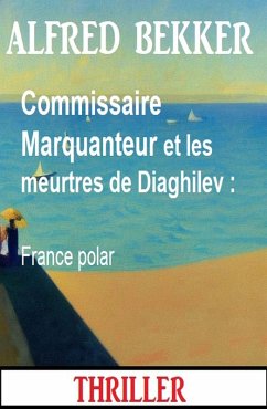 Cover Commissaire Marquanteur et les meurtres de Diaghilev : France polar (eBook, ePUB)