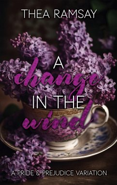 A Change in the Wind: A Pride and Prejudice Variation (eBook, ePUB) - Ramsay, Thea