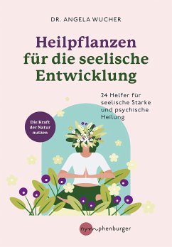 Heilpflanzen für die seelische Entwicklung (eBook, ePUB) - Wucher, Angelika