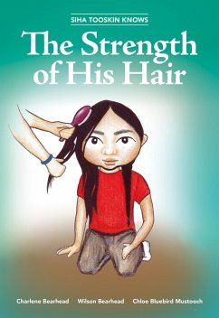 Siha Tooskin Knows the Strength of His Hair (eBook, PDF) - Bearhead, Charlene; Bearhead, Wilson