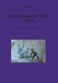 Aufzeichnungen VI; 2020-2023 (eBook, ePUB)