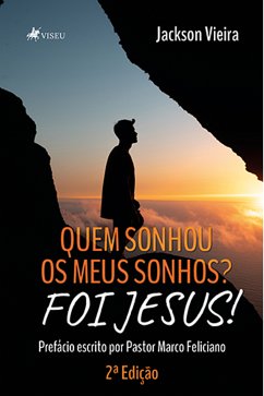 Quem Sonhou os meus Sonhos? Foi Jesus! (eBook, ePUB) - Vieira, Jackson