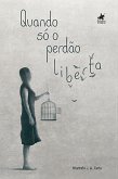 Quando só o Perdão Liberta (eBook, ePUB)