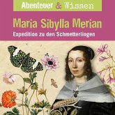 Abenteuer & Wissen, Maria Sibylla Merian - Expedition zu den Schmetterlingen (MP3-Download)