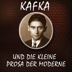 Kafka und die kleine Prosa der Moderne (MP3-Download) - Kafka, Franz