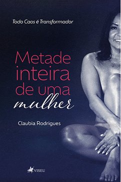 Metade Inteira de uma Mulher (eBook, ePUB) - Rodrigues, Claubia