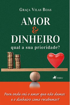 Amor e Dinheiro, Qual a sua Prioridade? (eBook, ePUB) - Boas, Graça Vilas