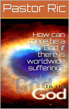 Cover How can There be a God, if There is Worldwide Suffering? (eBook, ePUB)
