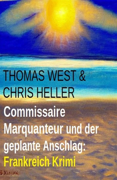 Commissaire Marquanteur und der geplante Anschlag: Frankreich Krimi (eBook, ePUB) Commissaire Marquanteur und der geplante Anschlag: Frankreich Krimi (eBook, ePUB)