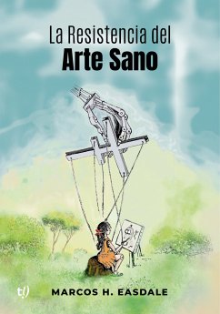 La Resistencia del Arte Sano (eBook, ePUB) - Easdale, Marcos