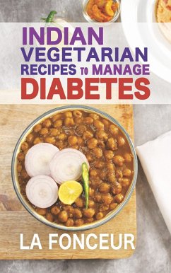 Cover Indian Vegetarian Recipes to Manage Diabetes: Delicious Superfoods Based Vegetarian Recipes for Diabetes (eBook, ePUB)