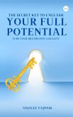 The Secret Key to Unleash Your Full Potential (eBook, ePUB) The Secret Key to Unleash Your Full Potential (eBook, ePUB)