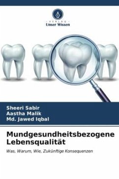 Mundgesundheitsbezogene Lebensqualität - Sabir, Sheeri;Malik, Aastha;Iqbal, Md. Jawed