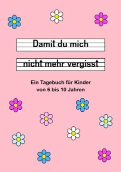 Damit du mich nicht mehr vergisst - Ein Tagebuch für Kinder von 6 bis 10 Jahren - Rosa - Landsberg, Daniela