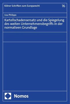 Kartellschadensersatz und die Spiegelung des weiten Unternehmensbegriffs in der normativen Grundlage - Philipps, Lisa