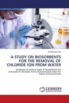 A STUDY ON BIOSORBENTS FOR THE REMOVAL OF CHLORIDE ION FROM WATER - Dey, Subhashish