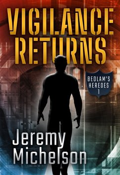 Vigilance Returns (Bedlam's Heroes, #1) (eBook, ePUB) - Michelson, Jeremy