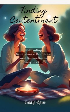 Finding Contentment: Embracing Mindfulness and Gratitude for a Fulfilling Life (eBook, ePUB) - Ryan, Casey