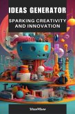 Ideas Generator: Sparking Creativity and Innovation (eBook, ePUB)