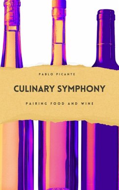 Culinary Symphony: Pairing Food and Wine (eBook, ePUB) - Picante, Pablo