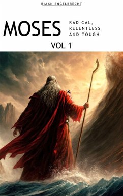 Moses Volume 1: Radical, Relentless and Tough (In pursuit of God) (eBook, ePUB) - Engelbrecht, Riaan