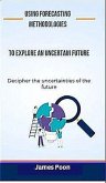 Using Forecasting Methodologies to Explore an Uncertain Future (eBook, ePUB) Using Forecasting Methodologies to Explore an Uncertain Future (eBook, ePUB)
