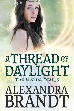 A Thread of Daylight (The Giving Year Cycle, #3) (eBook, ePUB) - Brandt, Alexandra