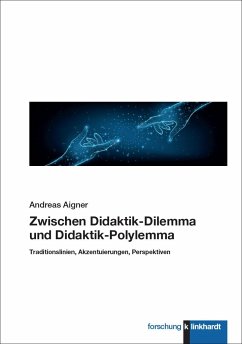 Zwischen Didaktik-Dilemma und Didaktik-Polylemma - Aigner, Andreas