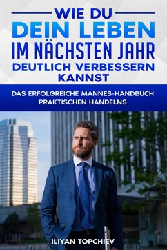 Wie Du Dein Leben im Nächsten Jahr Deutlich Verbessern Kannst (pickup artist, #8) (eBook, ePUB) - Topchiev, Iliyan