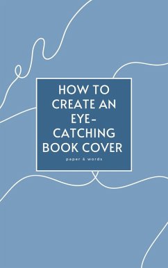 Cover How to Create an Eye-Catching Book Cover (eBook, ePUB)
