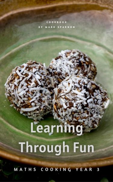 Learning Through Fun : Maths Cooking Year 3 (eBook, ePUB) Learning Through Fun : Maths Cooking Year 3 (eBook, ePUB)