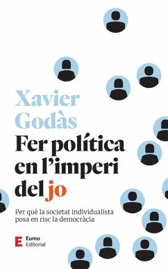 Fer política en l'imperi del jo (eBook, ePUB) - Godàs, Xavier