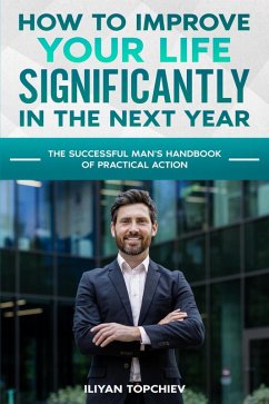 How to Improve Your Life Significantly in the Next Year (pickup artist) (eBook, ePUB) - Topchiev, Iliyan
