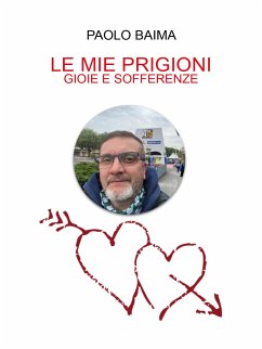 Le Mie PRIGIONI gioie e sofferenze (eBook, ePUB) - Baima, Paolo