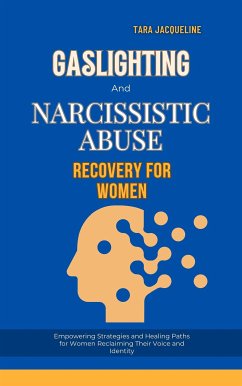 Gaslighting and Narcissistic Abuse Recovery for Women (eBook, ePUB) - Jacqueline, Tara