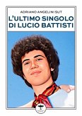 L'ultimo singolo di Lucio Battisti (eBook, ePUB)