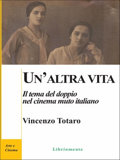 Un'altra vita. Il tema del doppio nel cinema muto italiano (eBook, ePUB) - Totaro, Vincenzo