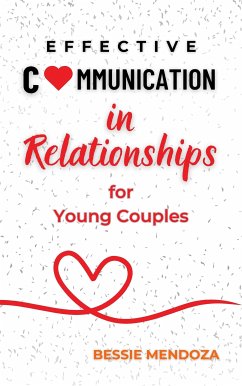 Effective Communication in Relationships for Young Couples (eBook, ePUB) - Mendoza, Bessie