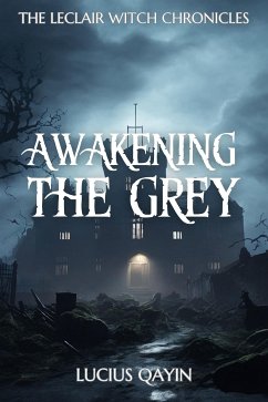 Awakening the Grey (eBook, ePUB) - Qayin, Lucius