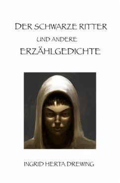 Der schwarze Ritter und andere Erzählgedichte - Drewing, Ingrid Herta